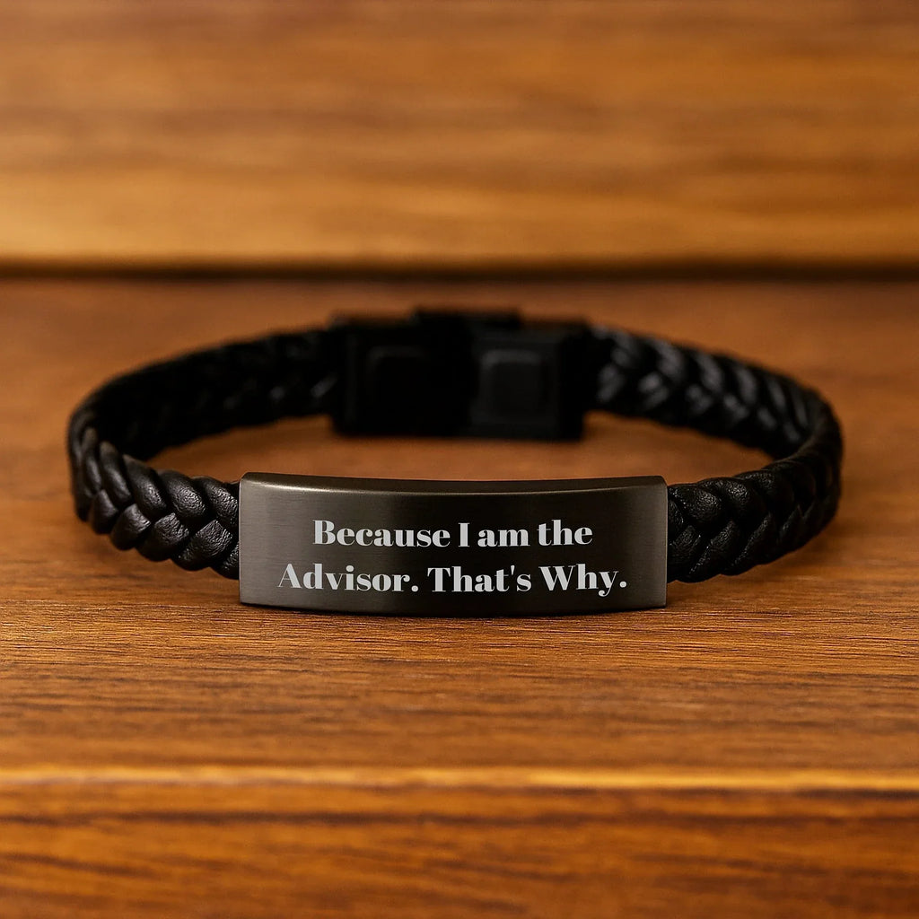Funny Advisor Gifts from Friends for Graduation Unique Interlaced Leather Bracelet Because I Am The Advisor. That's Why.