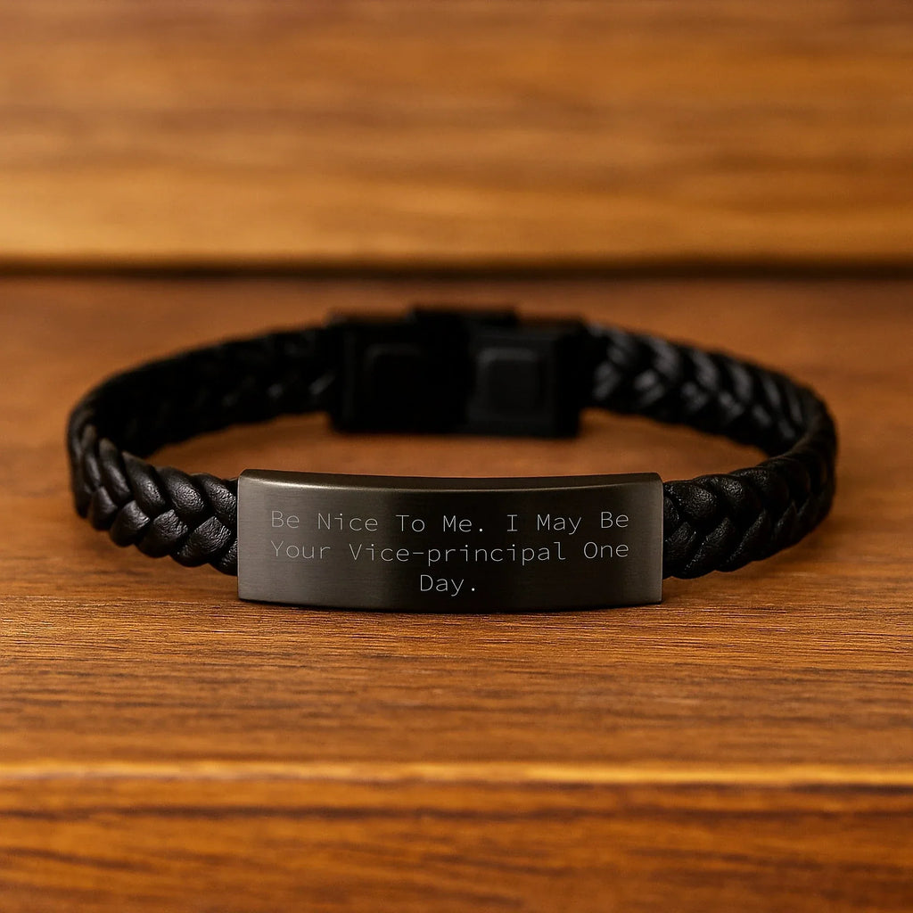 Funny Vice-principal Gifts from Friends - Birthday Unique Interlaced Leather Bracelet 'Be Nice To Me. I May Be Your Vice-principal One Day.' for Men and Women