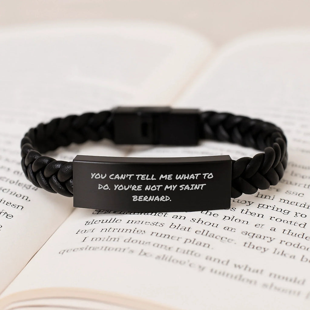 Funny Saint Bernard Dog Gifts, Interlaced Leather Bracelet for Men, Women, Friends, Birthday Unique Gifts from Family, 'You Can't Tell Me What To Do. You're Not My Saint Bernard.'