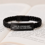 Funny Psychologist Gifts for Men - I May Be a Psychologist, But I Can't Fix Stupid People. Interlaced Leather Bracelet, Valentine's Unique Gifts from Friends to Coworker - Image 3