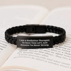 Funny Radiation Therapist Gifts from Friends for Men Interlaced Leather Bracelet, 'I Am A Radiation Therapist. To Save Time Let's Just Assume I'm Never Right.' Quote, Graduation Unique Jewelry