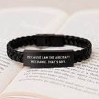 Aircraft Mechanic Gifts from Friends, Unique Interlaced Leather Bracelet for Men Because I Am The Aircraft Mechanic. That's Why., Graduation Unique Gifts