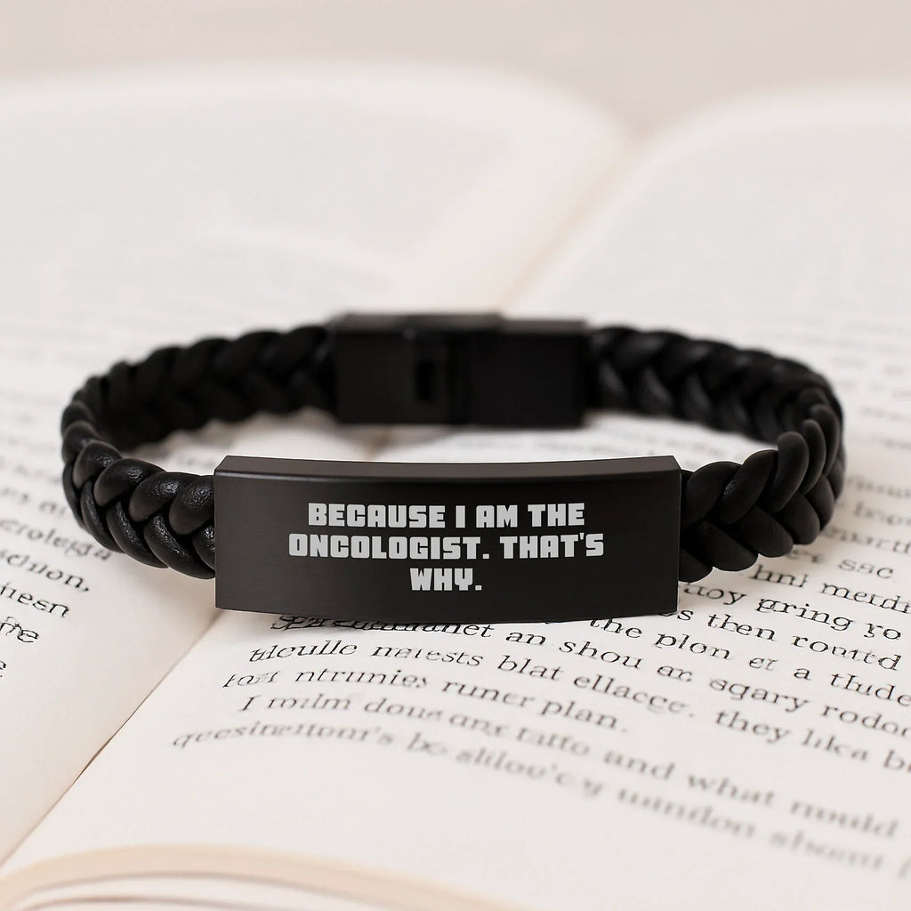 Oncologist Gifts, Funny Interlaced Leather Bracelet, Birthday Unique Gifts from Friends, Gifts for Oncologist - Because I Am The Oncologist. That's Why.