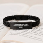 Oncologist Gifts, Funny Interlaced Leather Bracelet, Birthday Unique Gifts from Friends, Gifts for Oncologist - Because I Am The Oncologist. That's Why.