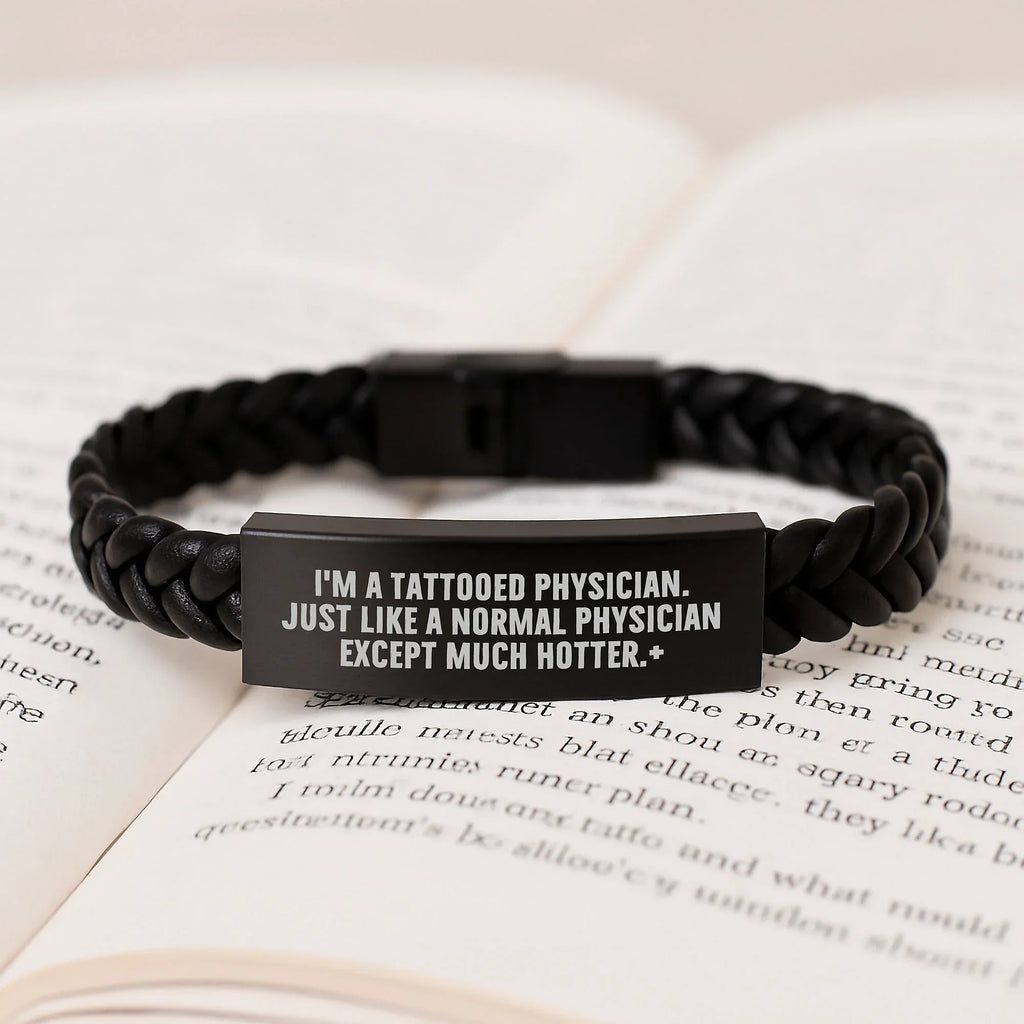 Funny Physician Gifts from Friends, 'I'm A Tattooed Physician. Just Like A Normal Physician Except Much Hotter.' Interlaced Leather Bracelet for Birthday