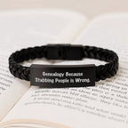 Funny Genealogy Gifts, Interlaced Leather Bracelet for Birthday, 'Genealogy Because Stabbing People Is Wrong.' Quote, Gifts from Family for Genealogy Enthusiasts, Gifts for Genealogy Lovers
