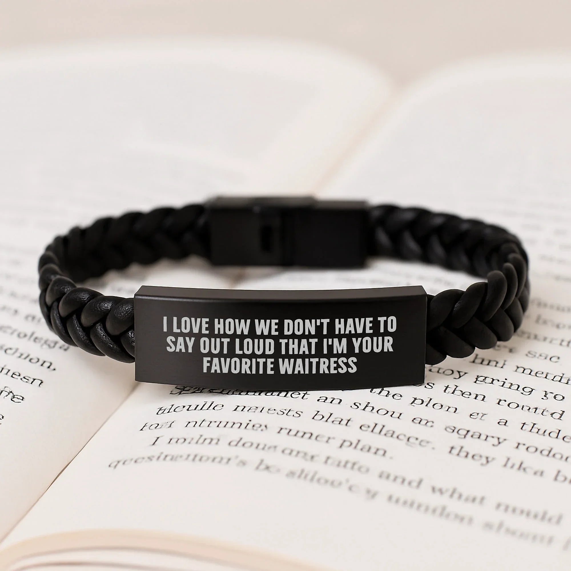 Funny Waitress Gifts from Men, Women, Friends, Coworkers, Family - I Love How We Don't Have To Say Out Loud That I'm Your Favorite Waitress Interlaced Leather Bracelet