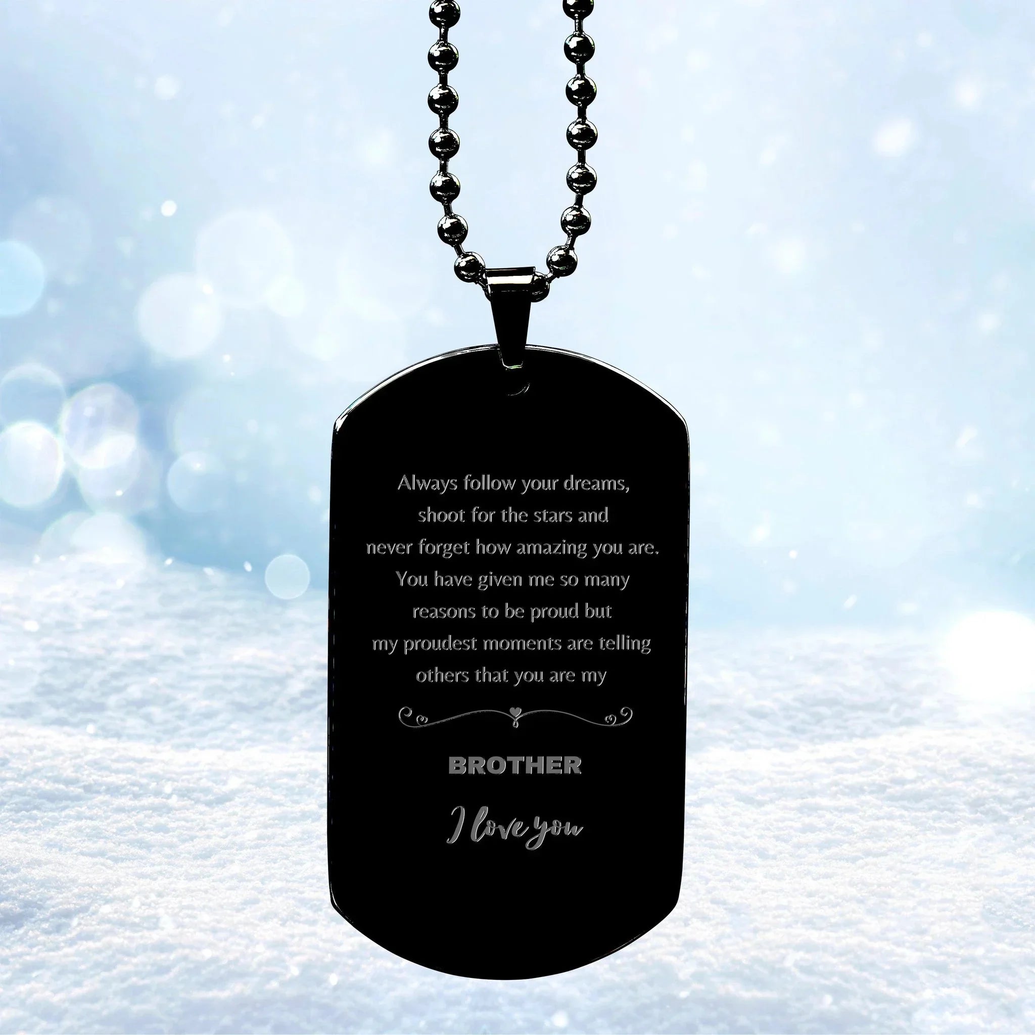 Brother Black Dog Tag Engraved Necklace - Always Follow your Dreams - Birthday, Christmas Holiday Jewelry Gift