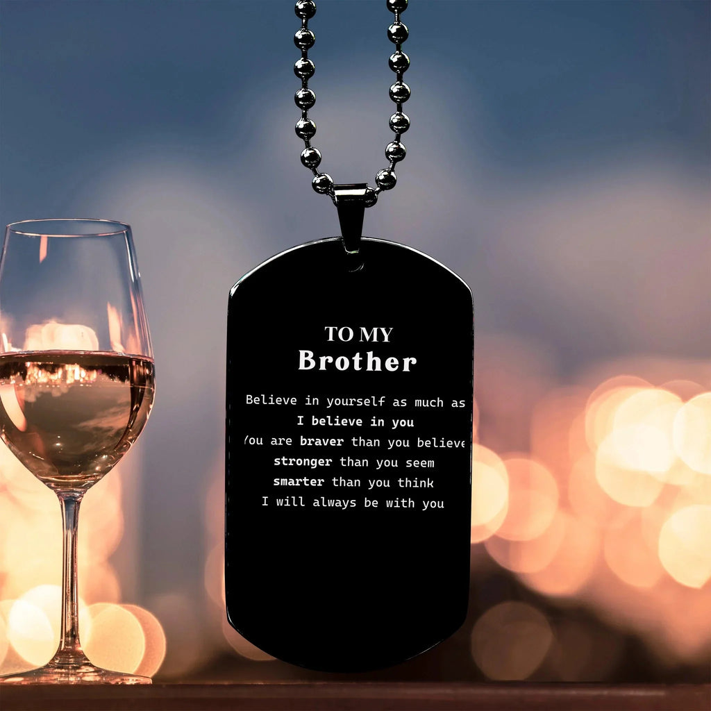 Brother Black Dog Tag Necklace You are braver than you believe, stronger than you seem, Inspirational Birthday, Christmas Gifts