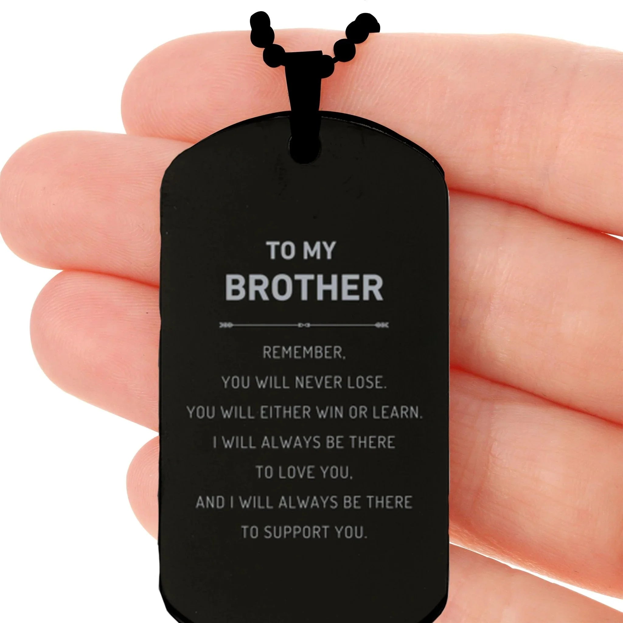 Brother Gifts, To My Brother Remember, you will never lose. You will either WIN or LEARN, Keepsake Black Dog Tag For Brother Engraved, Birthday Christmas Gifts Ideas For Brother X-mas Gifts