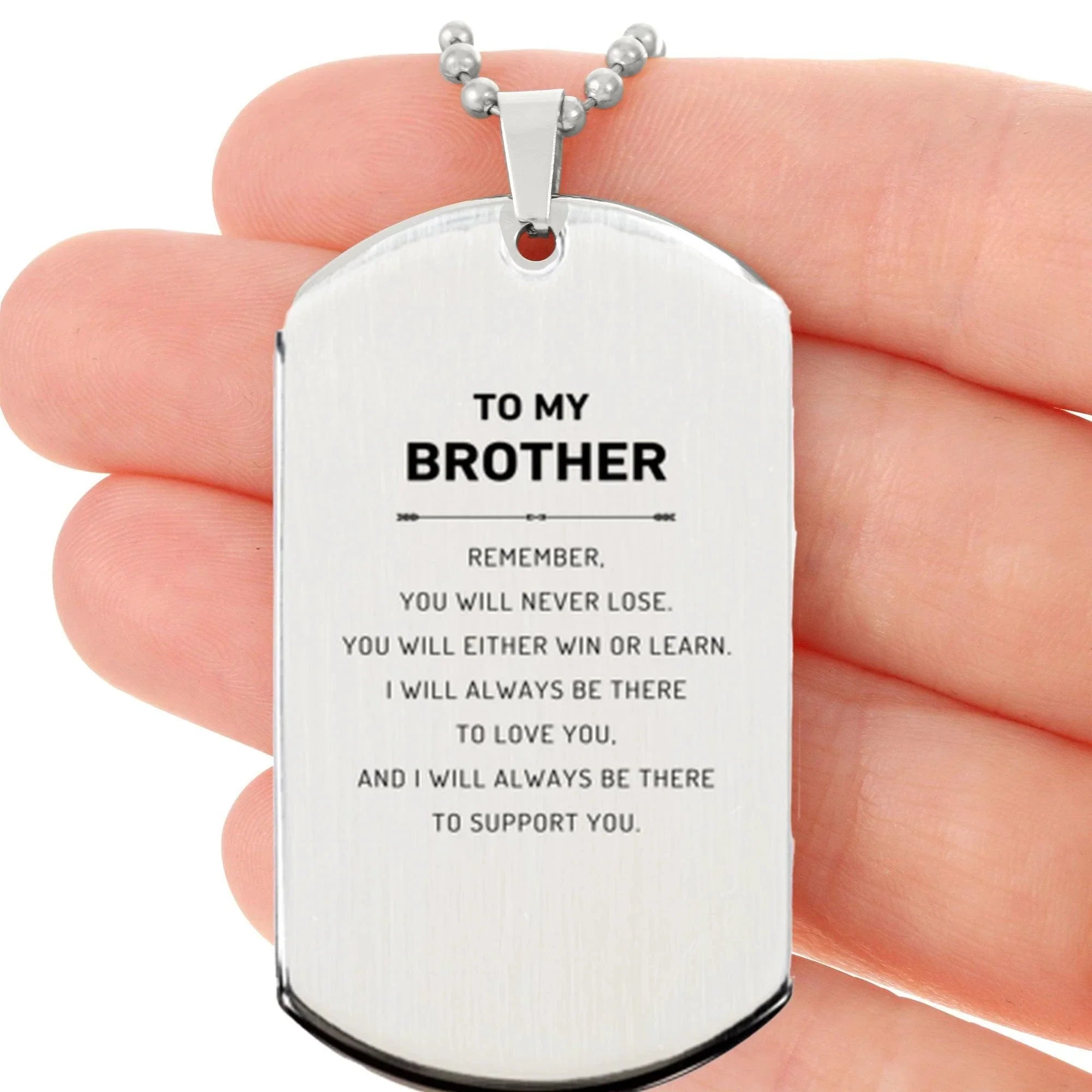 Brother Gifts, To My Brother Remember, you will never lose. You will either WIN or LEARN, Keepsake Silver Dog Tag For Brother Engraved, Birthday Christmas Gifts Ideas For Brother X-mas Gifts