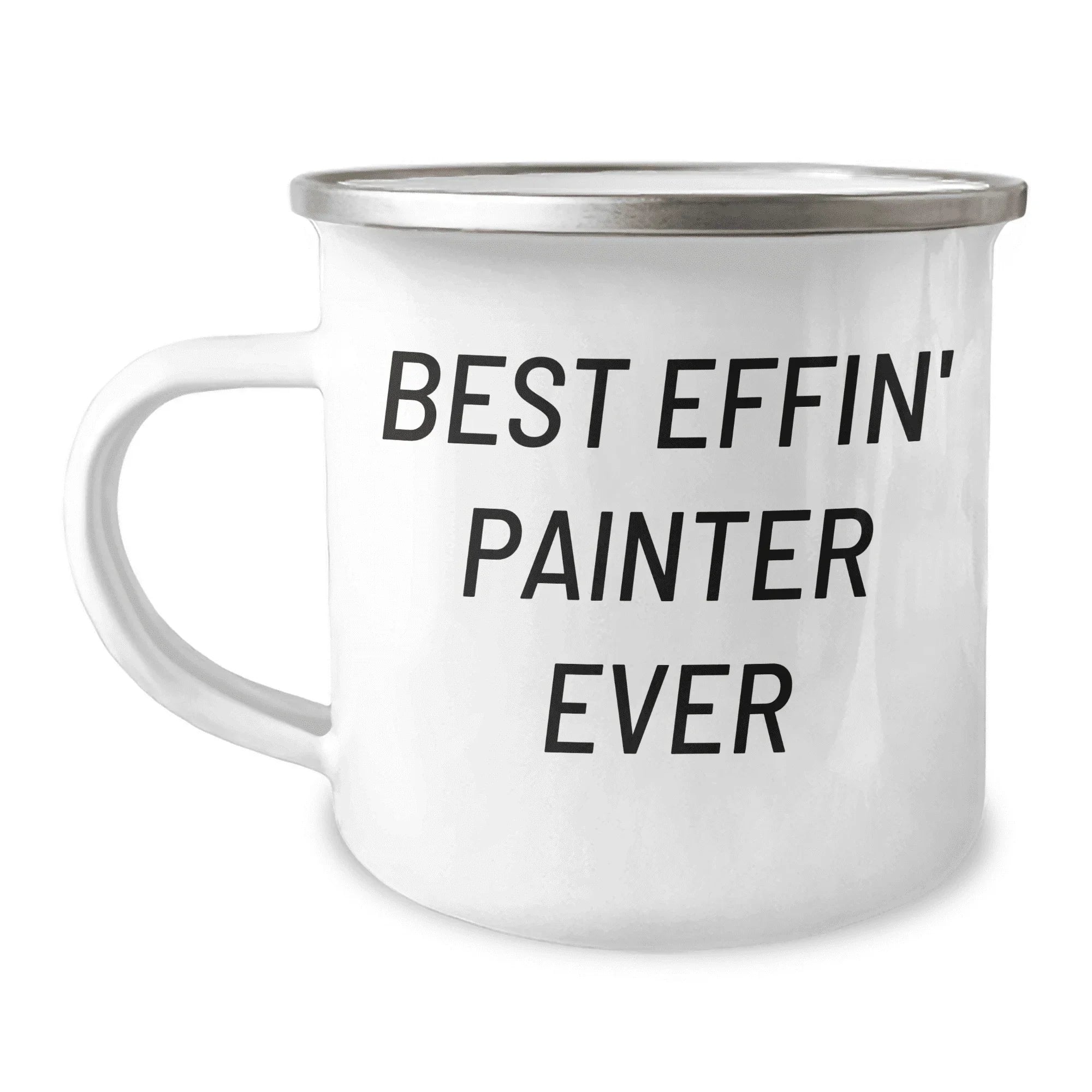 Funny Painter Gifts Best Effin' Painter Ever Mother's Day Unique Camping Mug from Men to Women
