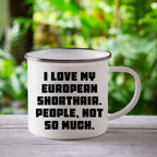 Gifts from Men to European Shorthair Cat Lovers, Funny Quote Mug for Graduation, 12 oz Camping Mug with Enamel Finish, Gifts for Family