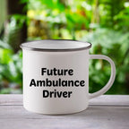 Ambulance Driver Gifts Funny Quote Camping Mug for Mother's Day - Gifts from Men to Ambulance Driver