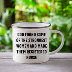Registered Nurse Camping Mug - 'God Found Some Of The Strongest Women And Made Them Registered Nurse' - Stainless Steel Enamel Mug