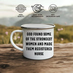 Registered Nurse Camping Mug - 'God Found Some Of The Strongest Women And Made Them Registered Nurse' - Stainless Steel Enamel Mug