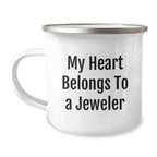 Funny Jeweler Gifts from Men to Friends - My Heart Belongs To A Jeweler Camping Mug for Christmas Unique Presents