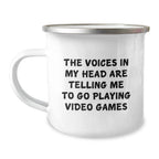 Funny Graduation Unique Gifts for Playing Video Games Lovers - 'The Voices In My Head Are Telling Me To Go Playing Video Games' Camping Mug for Friends, Family, or Coworkers - Image 1