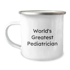 Funny World's Greatest Pediatrician Gifts for Happy Kids, Unique Valentine's Camping Mug for Pediatrician, Stainless Steel Enamel Finish - Gifts from Family to Friends - Image 1