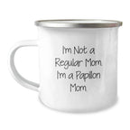 Funny Papillon Dog Lover Gifts from Mom for Christmas Unique Camping Mugs with Inspirational Quote, 'I'm Not A Regular Mom. I'm A Papillon Mom.'