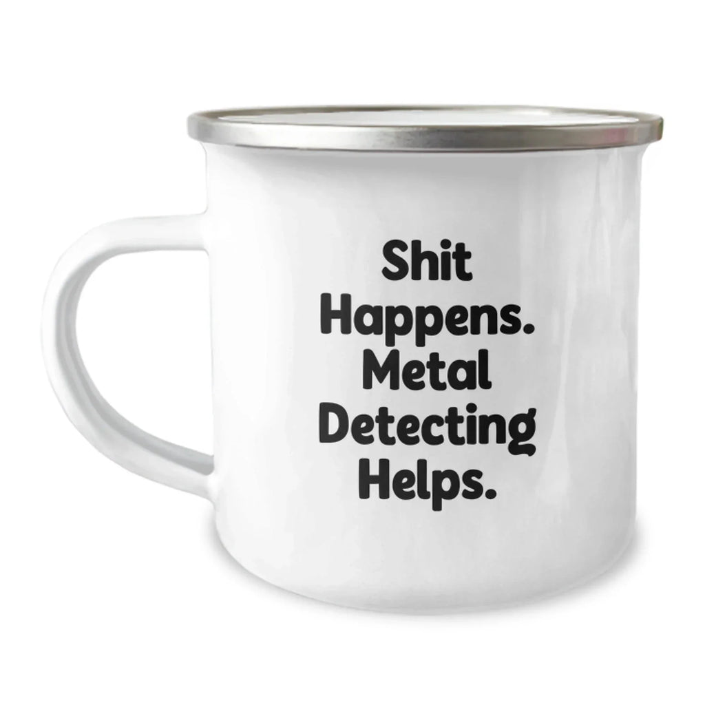 Metal Detecting Fun Gifts from Family for Graduation Adventure, Shit Happens' Humor, 12 oz Stainless Steel Camping Mug