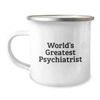 Funny Psychiatrist Gifts for Men, World's Greatest Psychiatrist, Valentine's Unique Camping Mug - Stainless Steel Enamel Finish - Image 1
