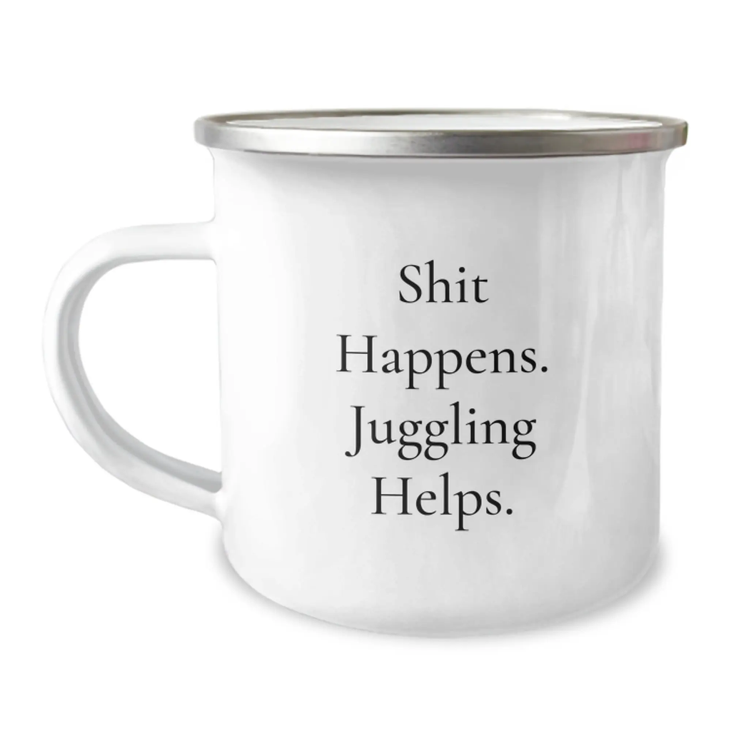 Funny Juggling Gifts for Him - Birthday Unique Ideas from Friends - Shit Happens. Juggling Helps. 12 oz Stainless Steel Camping Mug - Image 1