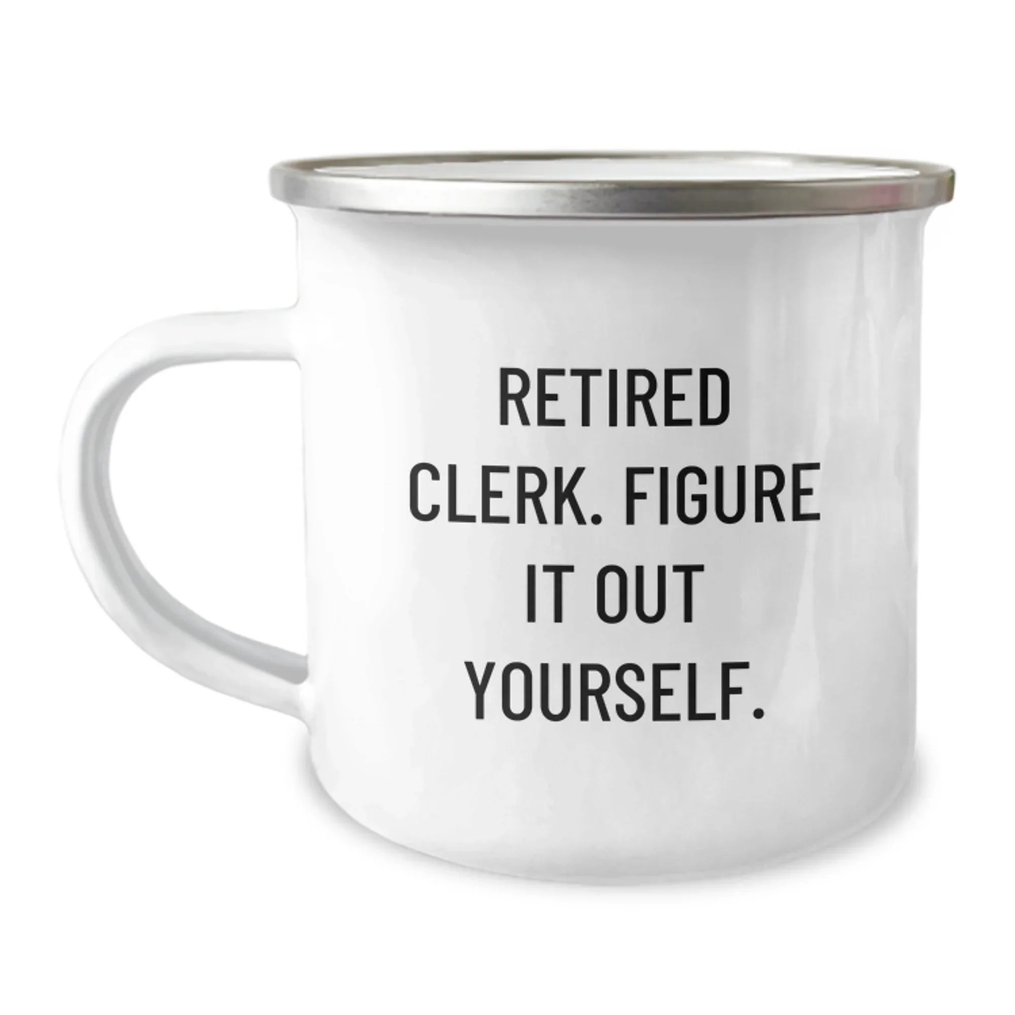 Funny Gift for a Retired Clerk, Camping Mug with Quirky 'Figure It Out Yourself' Quote, Clerk Christmas Unique Gifts from Family Friends