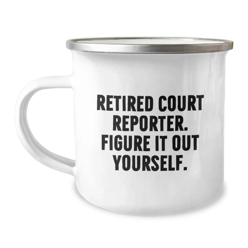 Funny Court Reporter Gifts for Men - Christmas Unique Mugs for Court Reporter Friends, 'Retired Court Reporter. Figure It Out Yourself.' Camping Mug