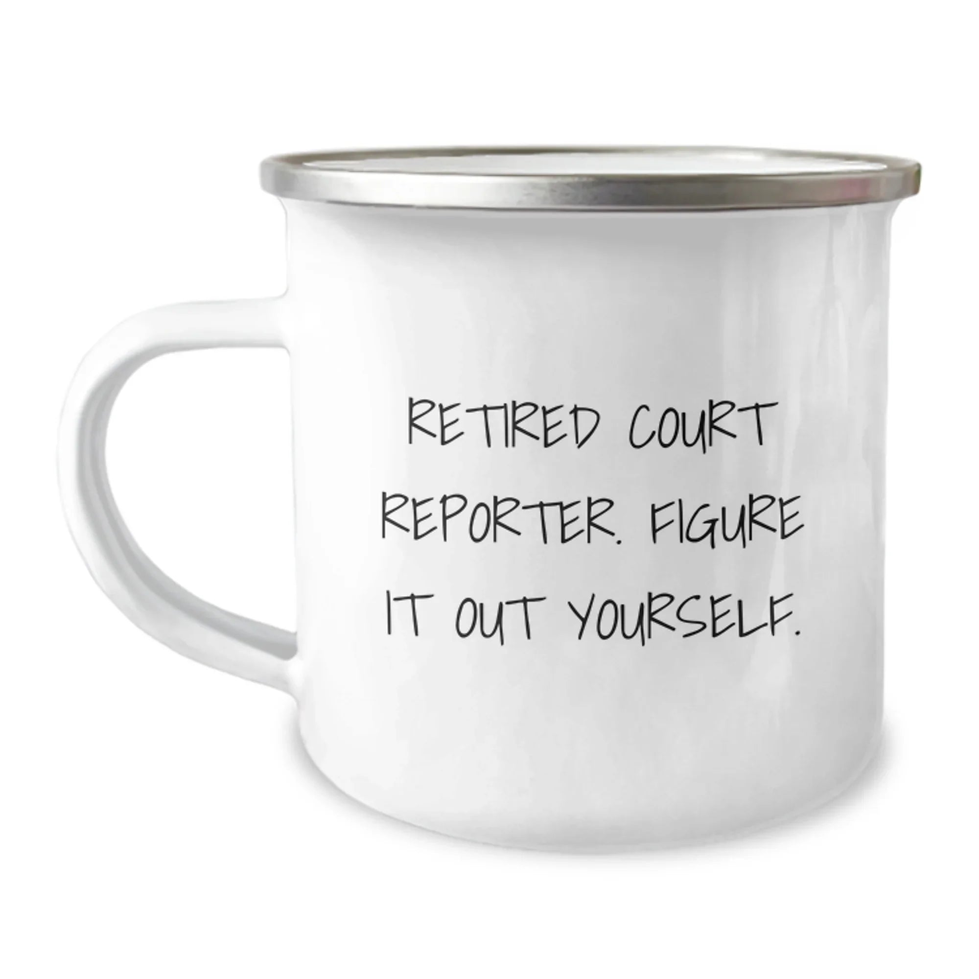 Funny Gifts for Court Reporter, Camping Mug, 'Retired Court Reporter. Figure It Out Yourself.' Quote, Unique Christmas Unique Gifts from Friends to Court Reporter