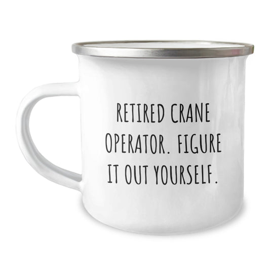 Funny Crane Operator Gifts for Men - Unique Camping Mug, Gift from Friends - 'Retired Crane Operator. Figure It Out Yourself.' - Image 1