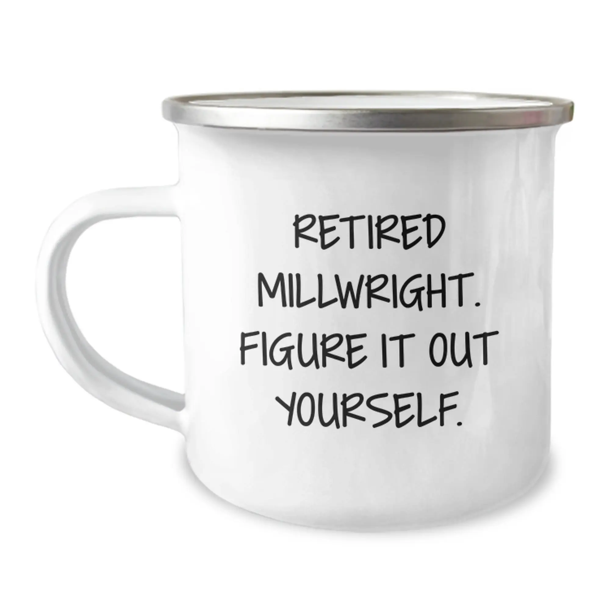 Unique Gifts from Friends to Millwright Graduation Celebration Stainless Steel Camping Mugs with Funny Quote - 'Retired Millwright. Figure It Out Yourself.' - Image 1