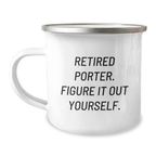 Funny Gifts from Friends to Retired Porter - Camping Mug for Birthday - Inspirational Quote: 'Figure It Out Yourself' - Image 1