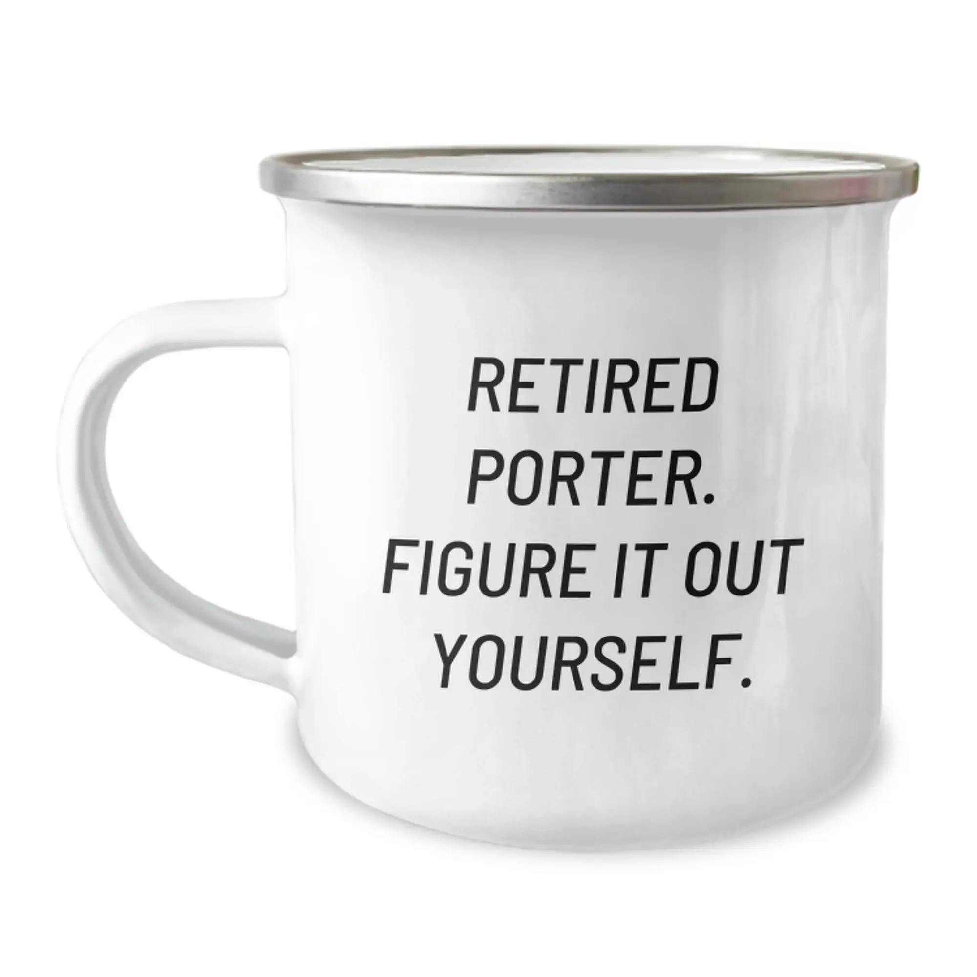 Funny Gifts from Friends to Retired Porter - Camping Mug for Birthday - Inspirational Quote: 'Figure It Out Yourself' - Image 1