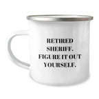 Funny Sheriff Gifts for Men, Retired Sheriff Figure It Out Yourself Camping Mug for Christmas Unique Presents from Family