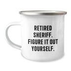 Funny Sheriff Gifts, Camping Mug, Christmas Unique Presents for Retired Sheriff, 'Figure It Out Yourself' Quote, Gifts from Family to Sheriff
