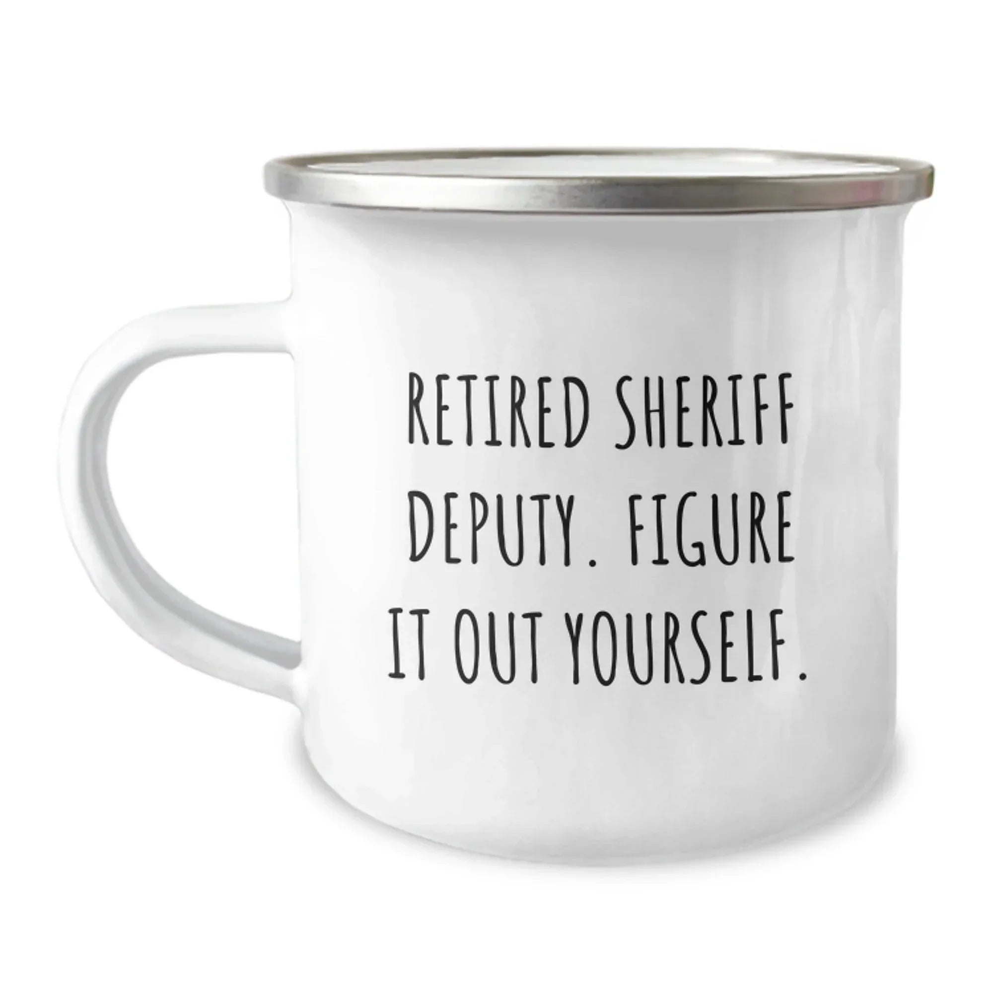 Fun Sheriff Deputy Gifts - Camping Mug for Men - Funny Quote - 'Figure It Out Yourself' - Unique Christmas Unique Gifts for Sheriff Deputy Friends