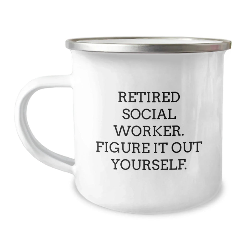 Funny Gifts for Social Workers, Social Worker Christmas Unique Gifts from Friends, 12 oz Stainless Steel Camping Mug with 'Retired Social Worker. Figure It Out Yourself.' Quote