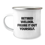 Welder Inspired Camping Mug - Funny Gift Idea for Retired Welder Birthday Unique - Image 1