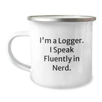Funny Logger Gifts for Men - 'I'm A Logger. I Speak Fluently In genius.' Stainless Steel Camping Mug for Logger Friends, Family, Coworkers, Christmas Unique Gifts