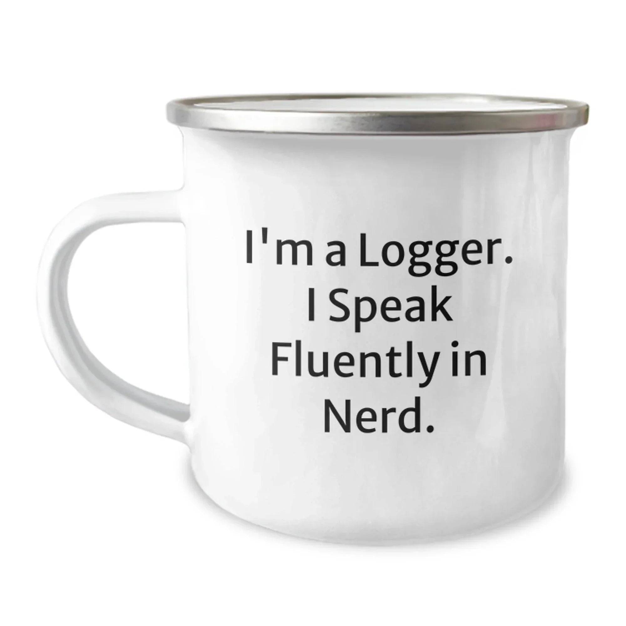 Funny Logger Gifts for Men - 'I'm A Logger. I Speak Fluently In genius.' Stainless Steel Camping Mug for Logger Friends, Family, Coworkers, Christmas Unique Gifts