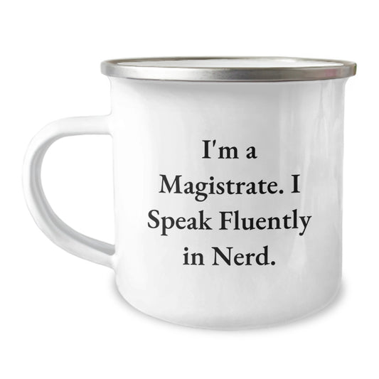 Funny Magistrate Gifts from Friends - I'm A Magistrate. I Speak Fluently In genius. Camping Mug for Men, Women, Family, Christmas Unique Gifts - Image 1