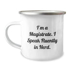 Funny Magistrate Gifts from Men, Unique Camping Mug for Men Friends, I'm A Magistrate. I Speak Fluently In genius. Christmas Unique Gifts