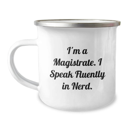 Funny Magistrate Gifts from Men, Unique Camping Mug for Men Friends, I'm A Magistrate. I Speak Fluently In genius. Christmas Unique Gifts - Image 1