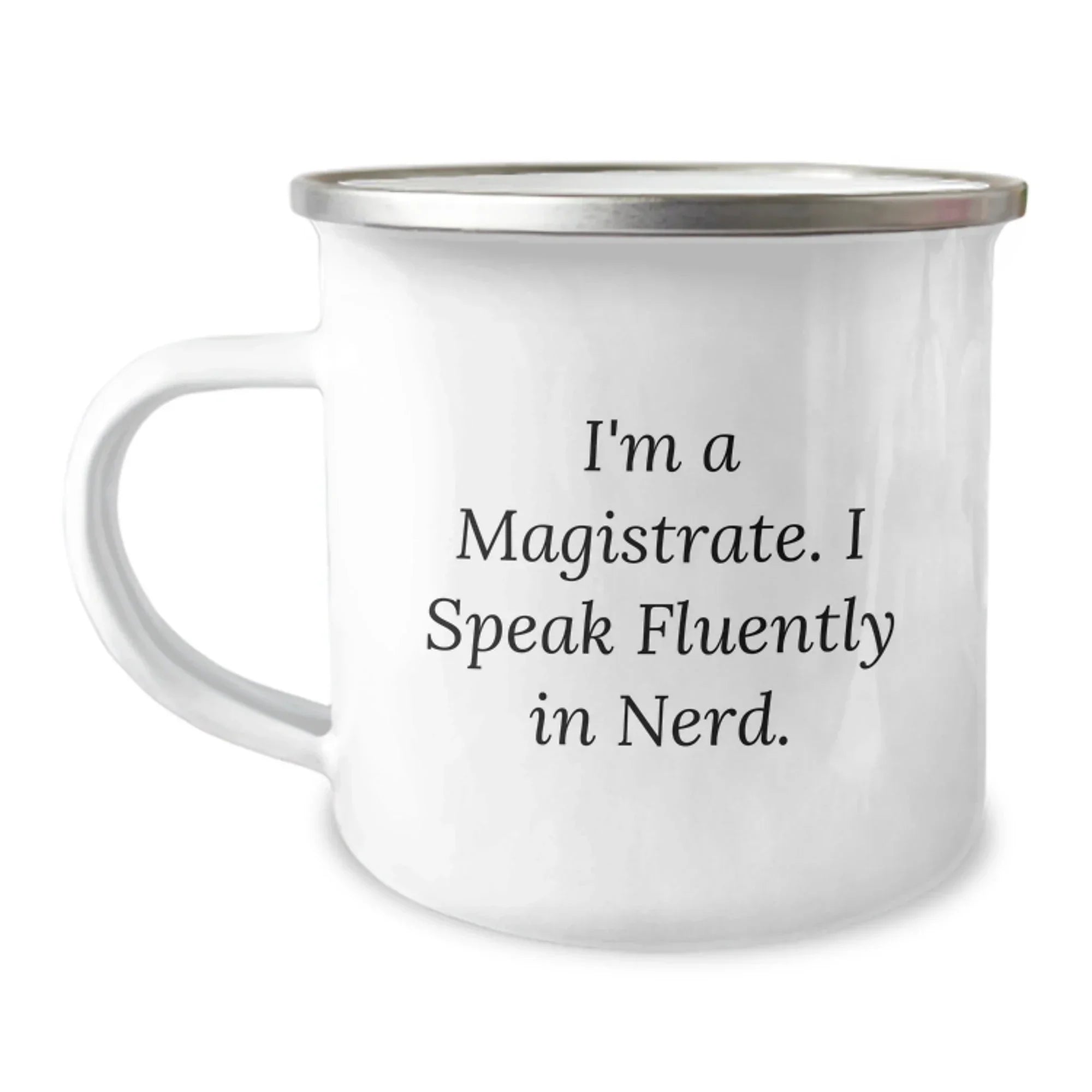 Funny Magistrate Gifts for Men, Women, and Friends - Unique Christmas Unique Gifts from Family - Camping Mug with Quote 'I'm A Magistrate. I Speak Fluently In genius.'