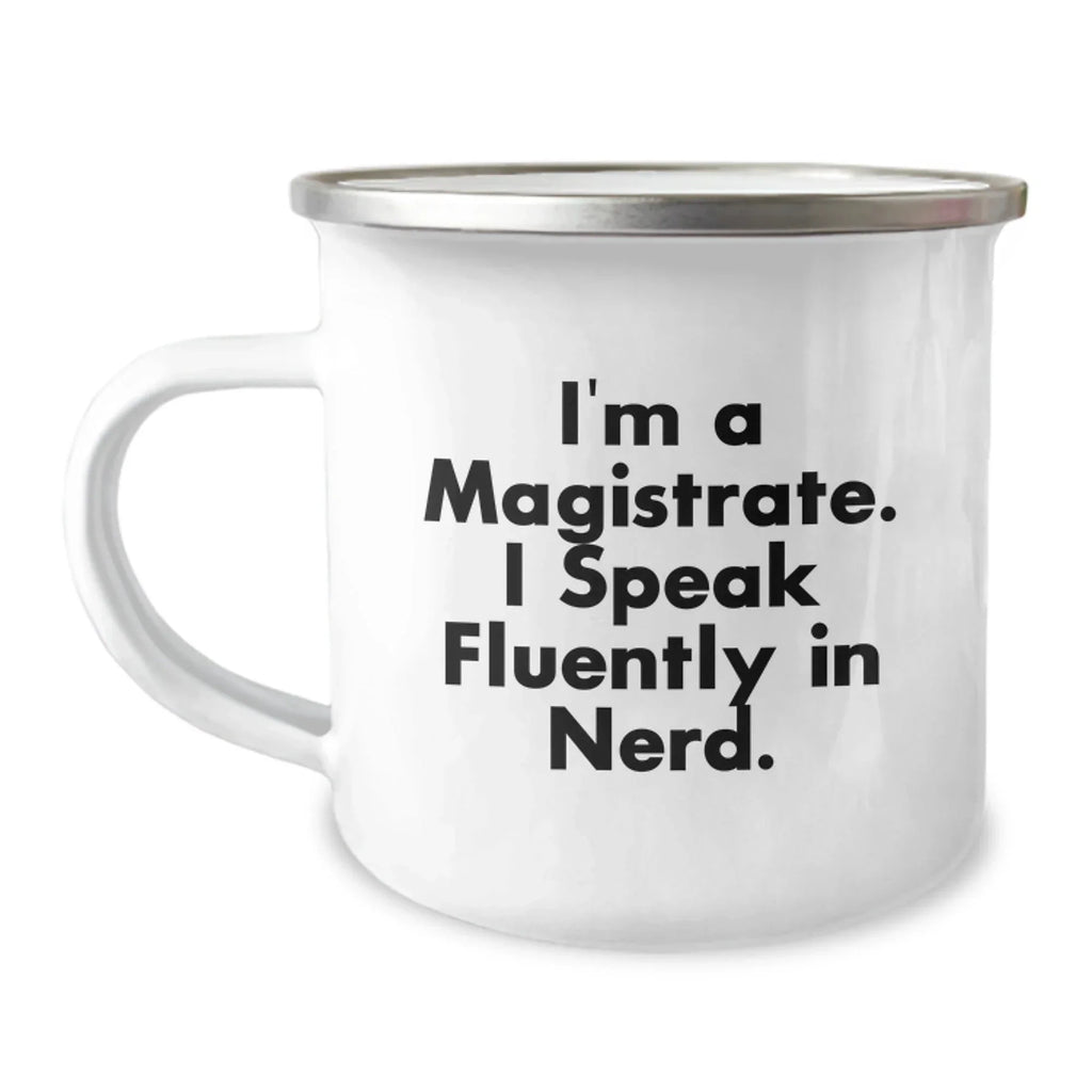 Funny Magistrate Gifts for Him, 'I'm A Magistrate. I Speak Fluently In genius.' Camping Mug, Unique Christmas Memorable Presents for Men, Husband, Sweetheart