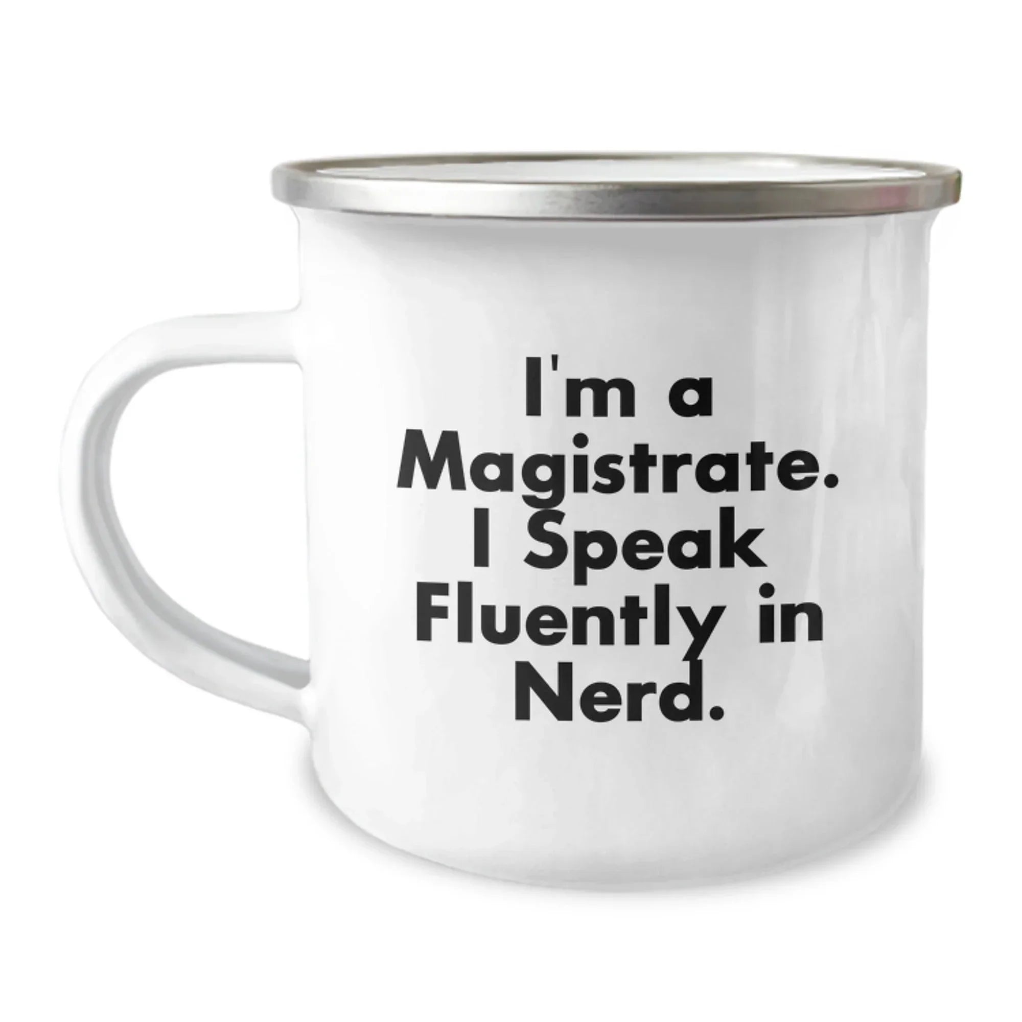 Funny Magistrate Gifts for Him, 'I'm A Magistrate. I Speak Fluently In genius.' Camping Mug, Unique Christmas Memorable Presents for Men, Husband, Sweetheart