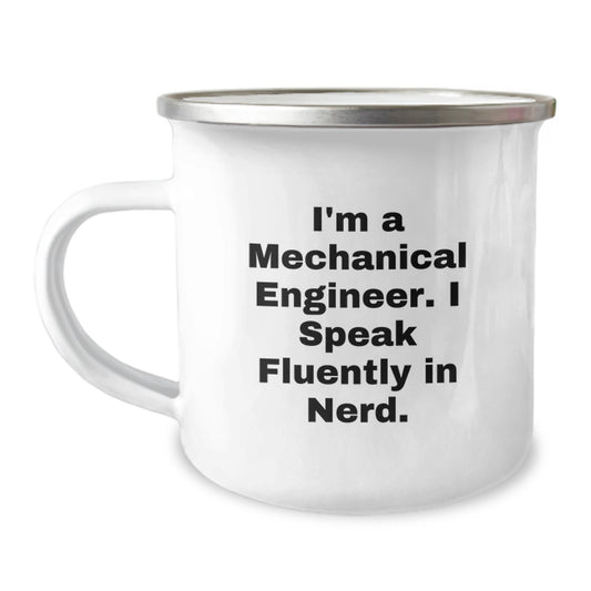 Funny Mechanical Engineer Gifts, Christmas Unique Presents for Him, I'm A Mechanical Engineer. I Speak Fluently In genius. Camping Mug - Image 1