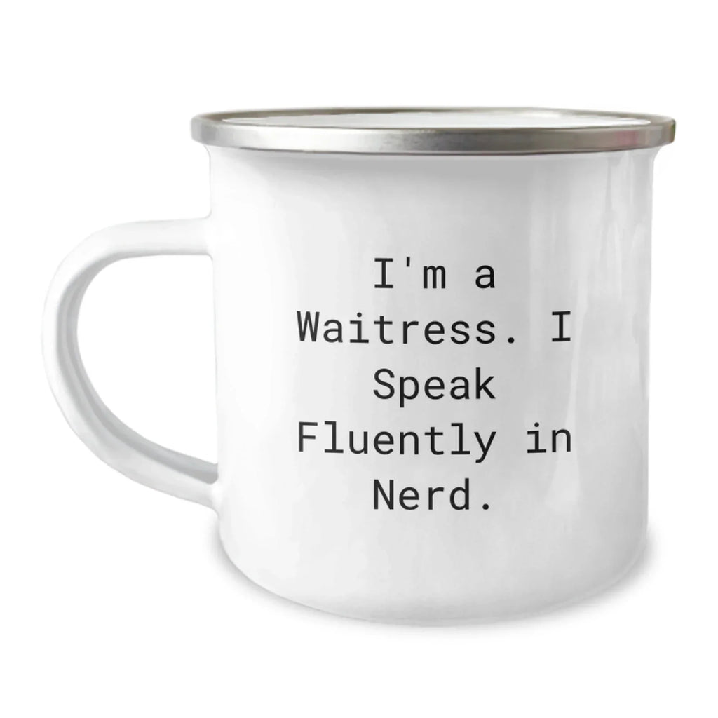 Funny Waitress Gifts from Men - I'm A Waitress. I Speak Fluently In genius. Camping Mug for Waitress Friends