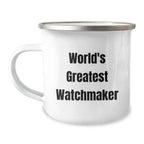 Funny Watchmaker Gifts from Friends for Birthday Unique Gifts - 'World's Greatest Watchmaker' Enamel Camping Mug for Watchmaker Enthusiasts - Image 1